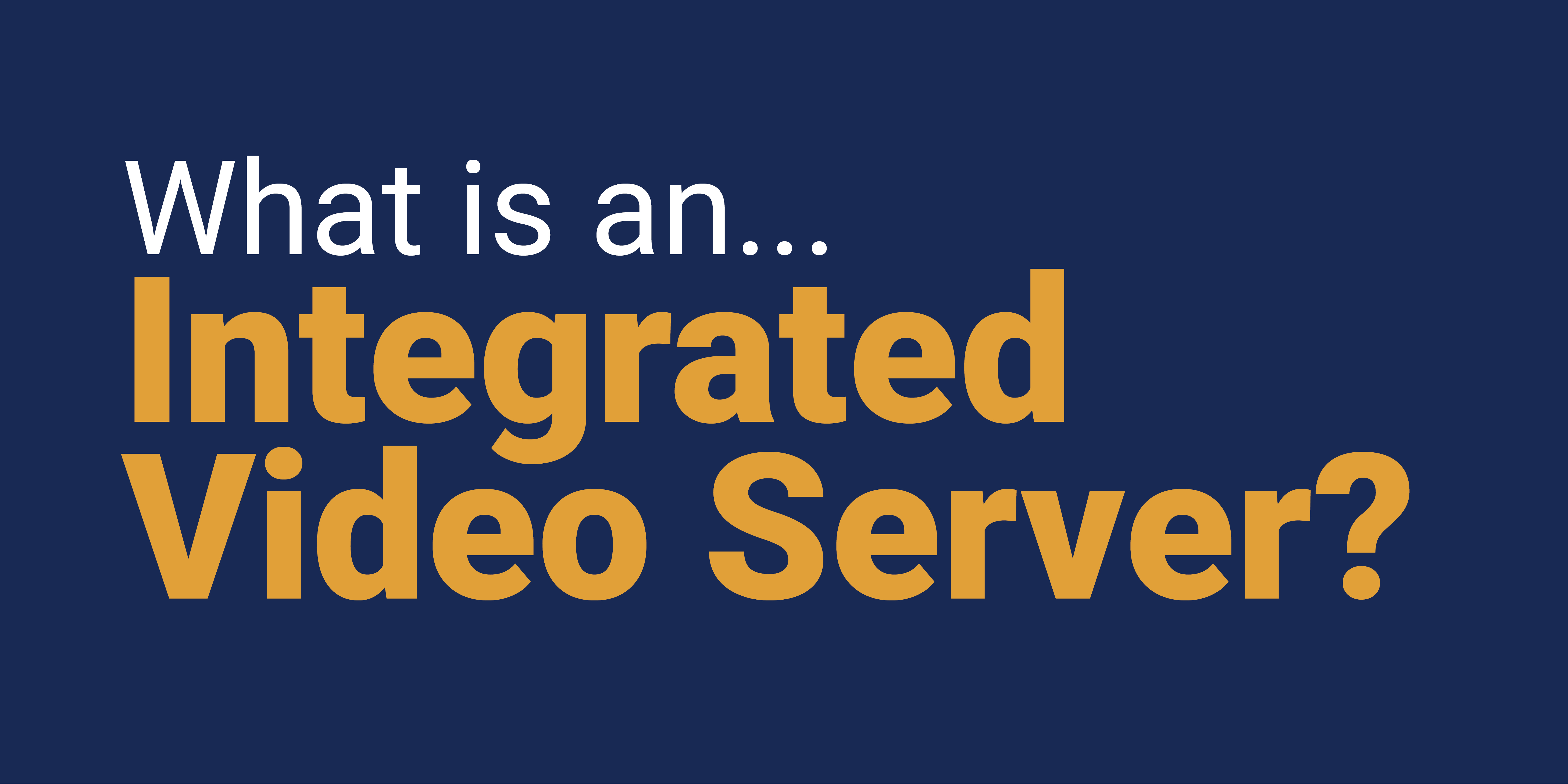 What are Integrated Video Servers (IVS)?