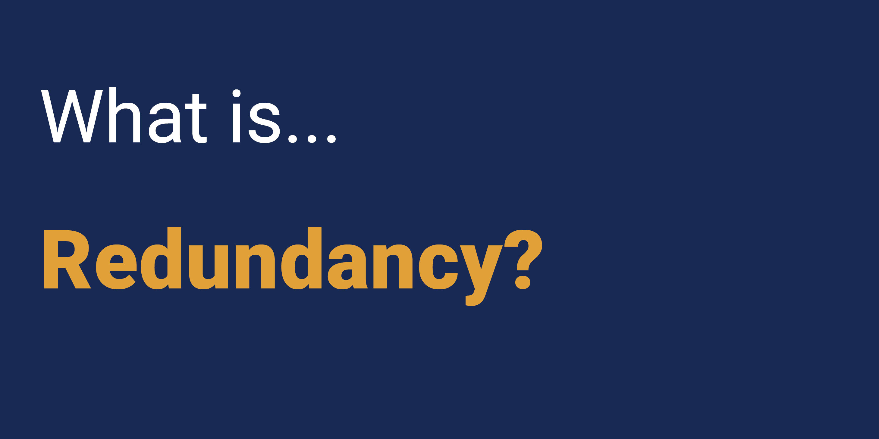 What is Redundancy?