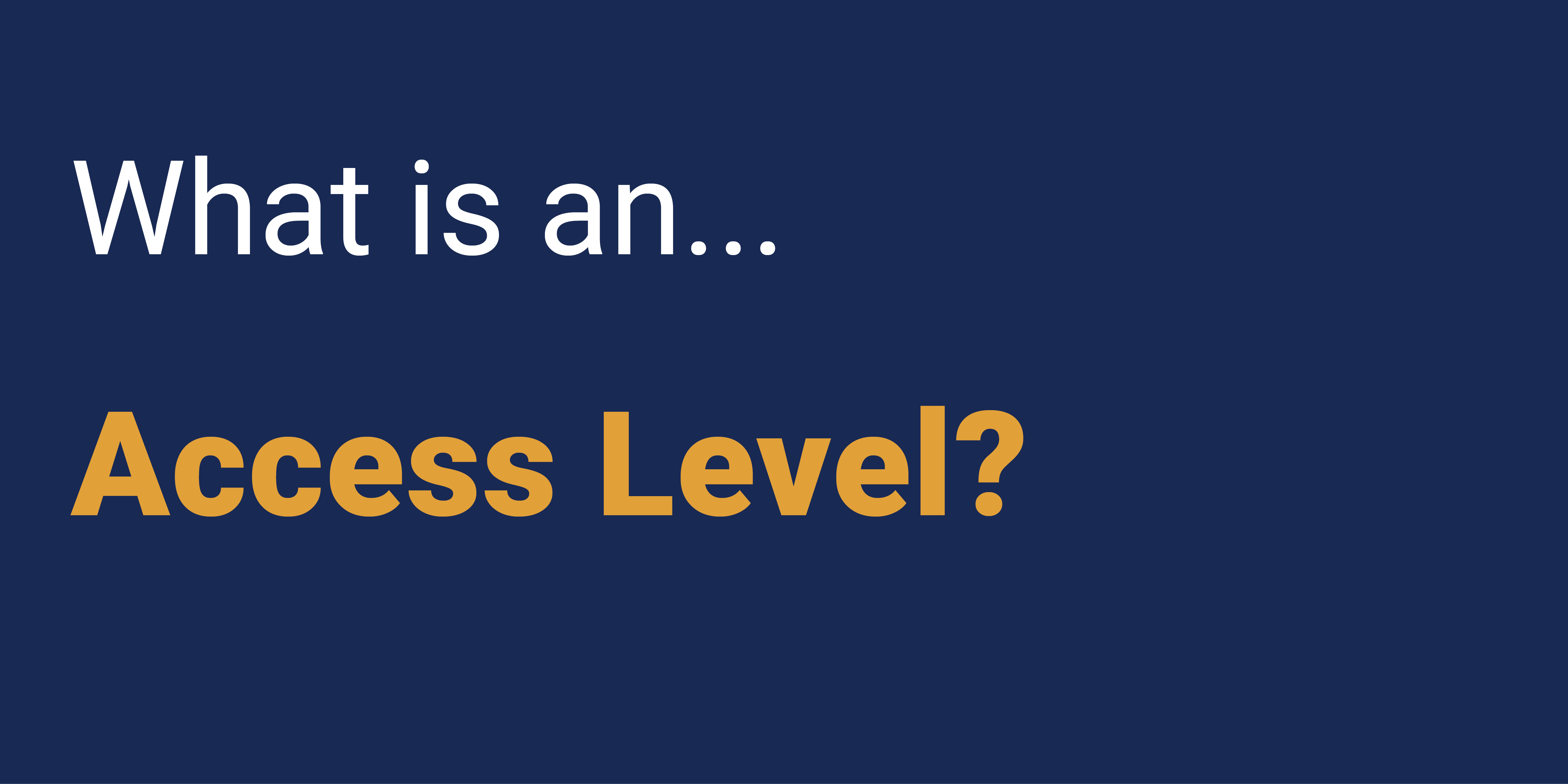 What is an Access Level?