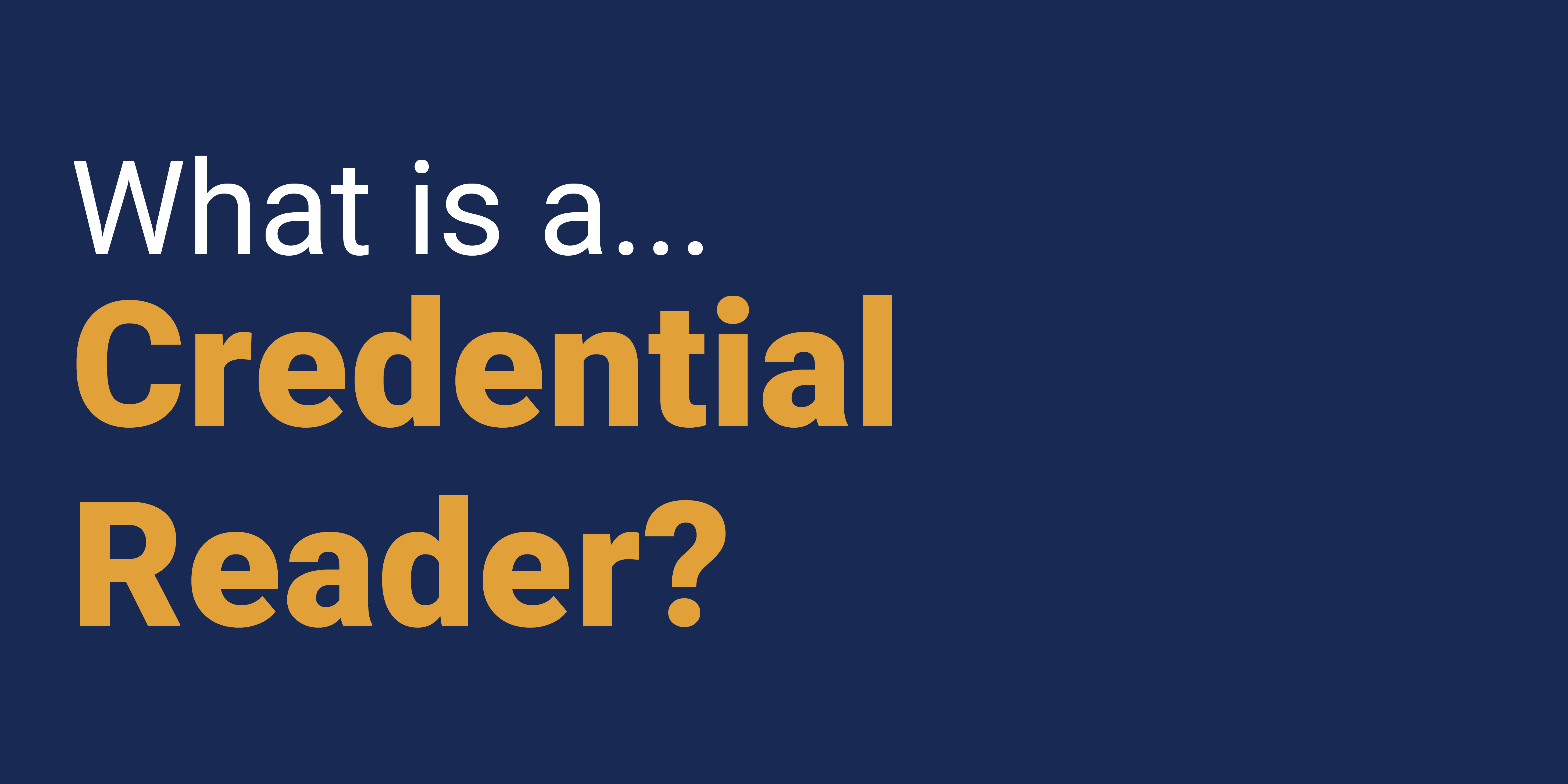 What is a Credential Reader?