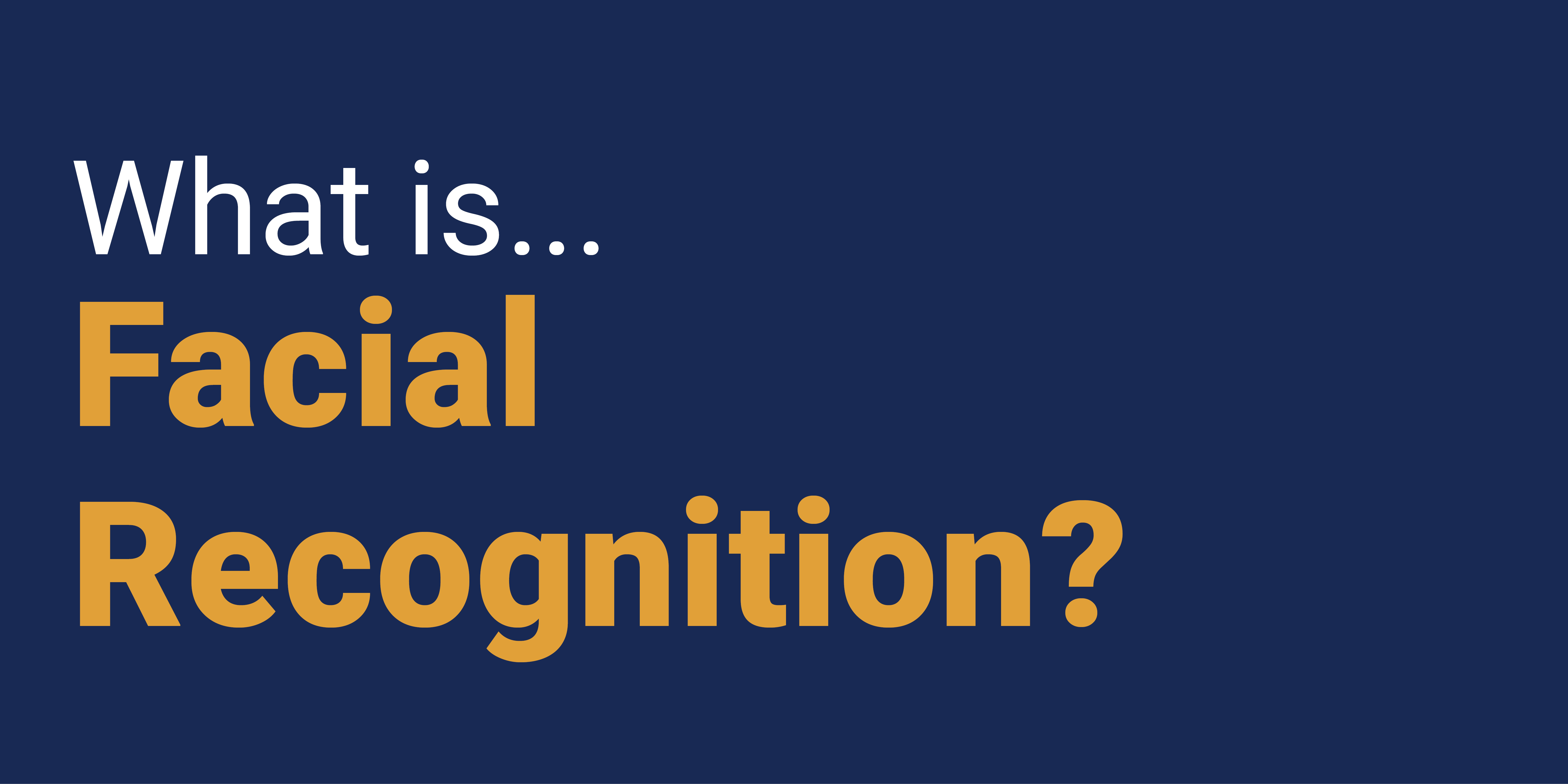 What is Facial Recognition?