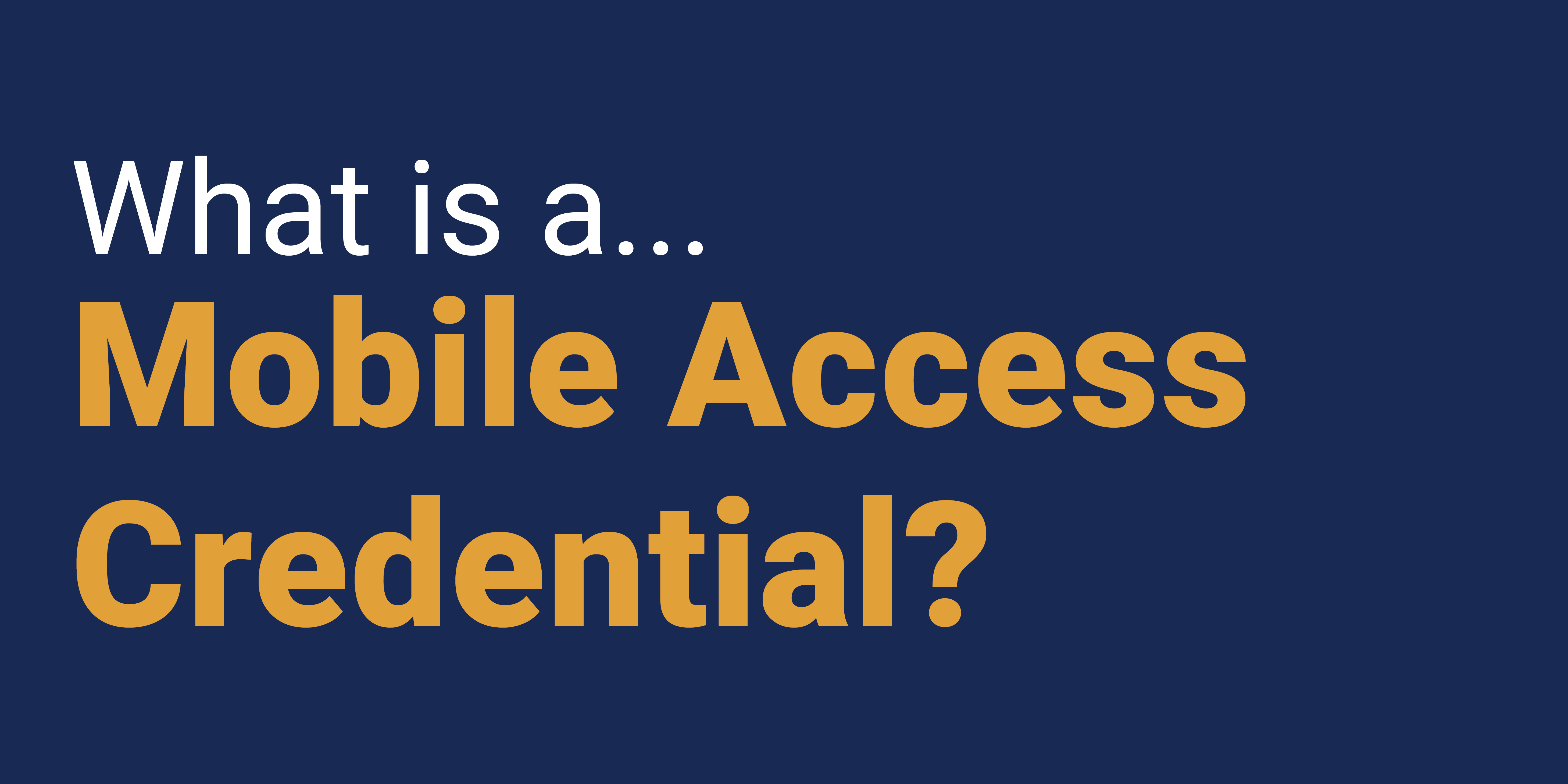 What is a Mobile Access Credential?