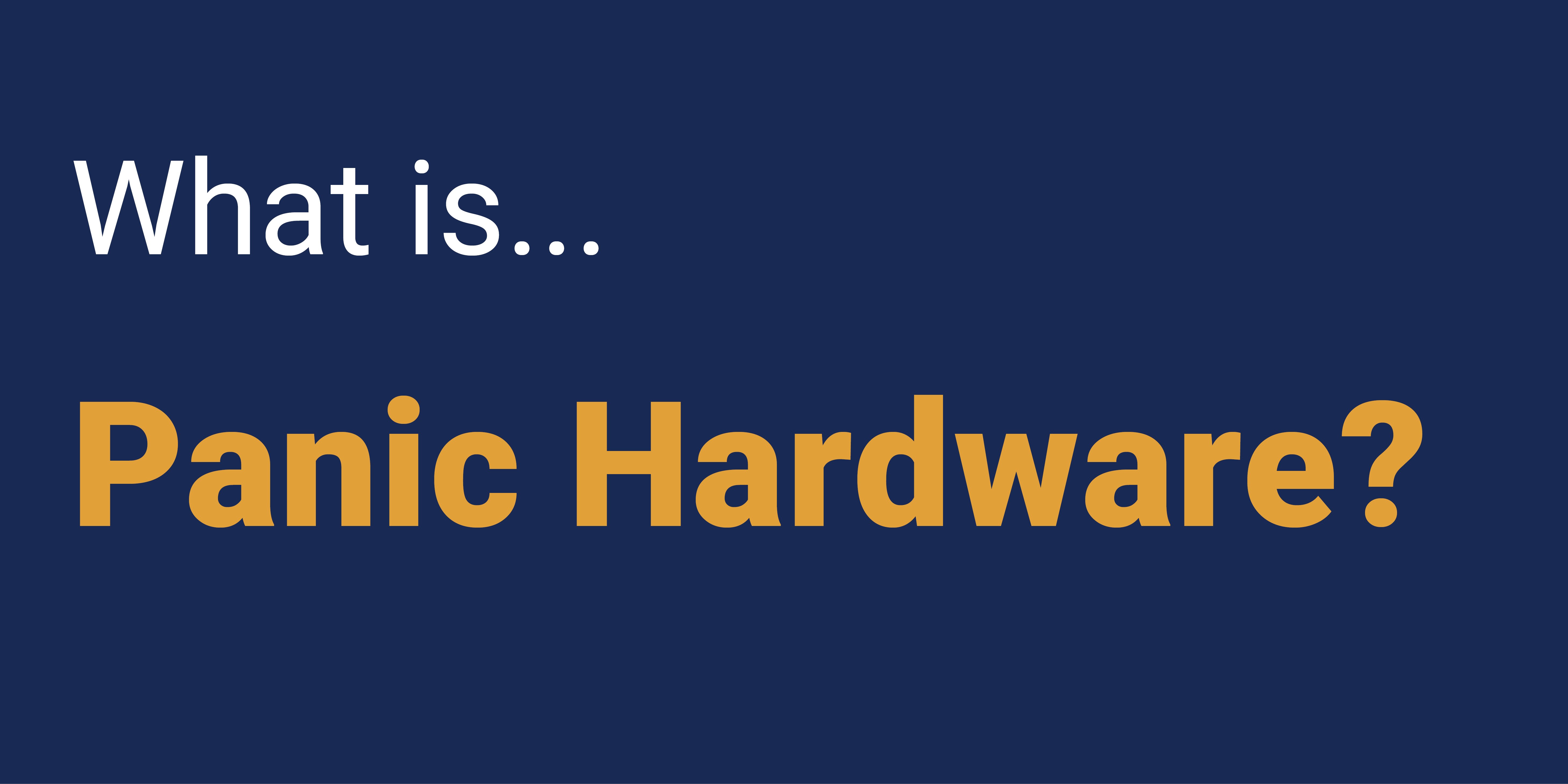 What is Panic Hardware?